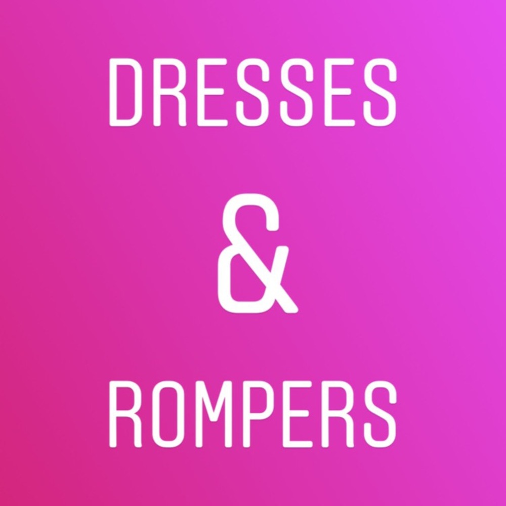 Dresses and Rompers